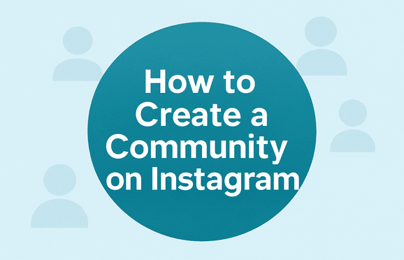How to Create a Community on Instagram